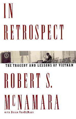 In retrospect : the tragedy and lessons of Vietnam