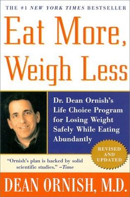 Eat more, weigh less : Dr. Dean Ornish's life choice program for losing weight safely while eating abundantly