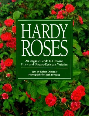 Hardy roses : an organic guide to growing frost- and disease-resistant varieties