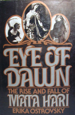 Eye of dawn : the rise and fall of Mata Hari