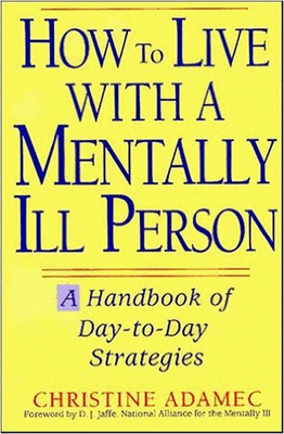 How to live with a mentally ill person : a handbook of day-to-day strategies