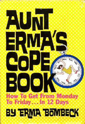 Aunt Erma's cope book : how to get from Monday to Friday ... in 12 days