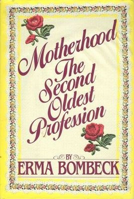 Motherhood, the second oldest profession