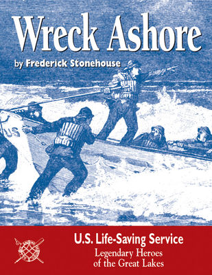 Wreck ashore : the United States Life-Saving Service on the Great Lakes