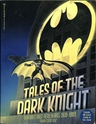 Tales of the Dark Knight : Batman's first fifty years, 1939-1989