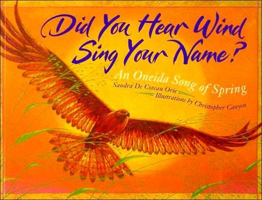 Did you hear wind sing your name? : an Oneida song of spring