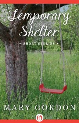 Temporary shelter : short stories