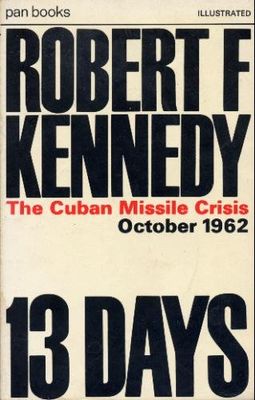 Thirteen days; a memoir of the Cuban missile crisis.