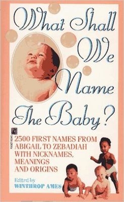 WHAT SHALL WE NAME THE BABY?