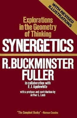 Synergetics; explorations in the geometry of thinking