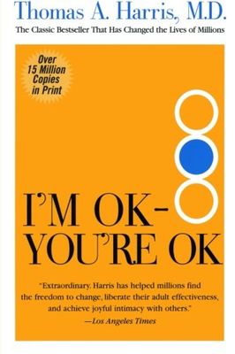 I'm OK--you're OK ; a practical guide to transactional analysis