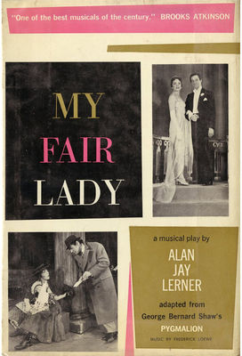 My fair lady ; a musical play in two acts ; based on Pygmalion by Bernard Shaw ; Adaptation and lyrics by Alan Jay Lerner ; music by Frederick Loewe.