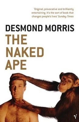 Naked ape; a zoologist's study of the human animal.