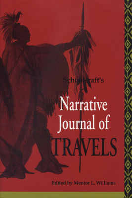 Narrative journal of travels ; through the northwestern regions of the United States, extending from Detroit through the great chain of American lakes to the sources of the Mississippi River in the year 1820