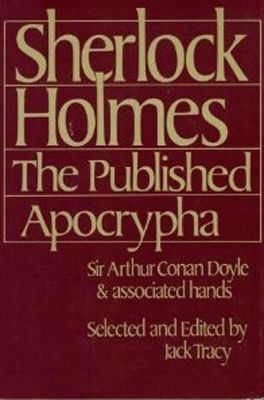 Sherlock Holmes: the published apocrypha