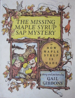 Missing maple syrup sap mystery : or, How maple syrup is made