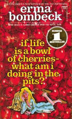 If life is a bowl of cherries--what am I doing in the pits? (LARGE PRINT)