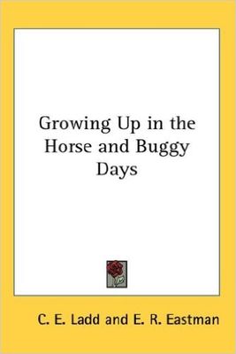 GROWING UP IN THE HORSE AND BUGGY DAYS