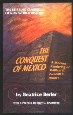 Conquest of Mexico : a modern rendering of William H. Prescott's history