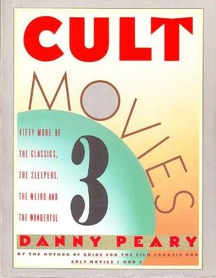 Cult movies 3 : 50 more of the classics, the sleepers, the weird, and the wonderful