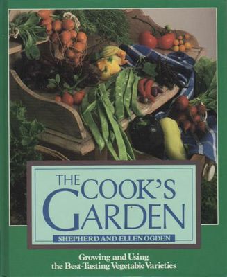 Cook's garden : growing and using the best-tasting vegetable varieties