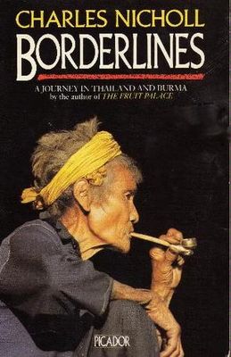 Borderlines : a journey in Thailand and Burma