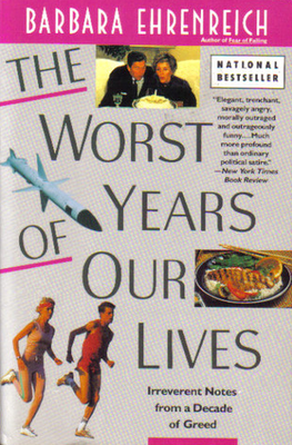Worst years of our lives : irreverent notes from a decade of greed