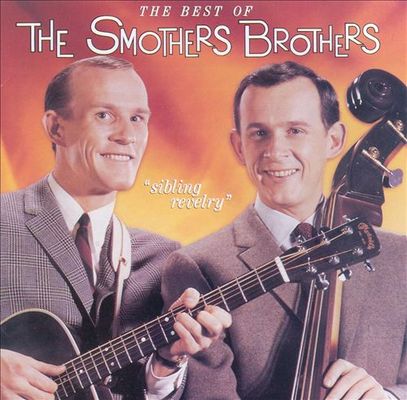 Sibling revelry : the best of the Smothers Brothers.