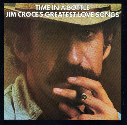 Time in a bottle : Jim Croce's greatest love songs