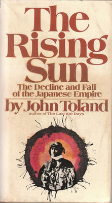 Rising sun : the decline and fall of the Japanese Empire, 1936-1945