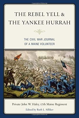 Rebel yell & the Yankee hurrah : the Civil War journal of a Maine volunteer