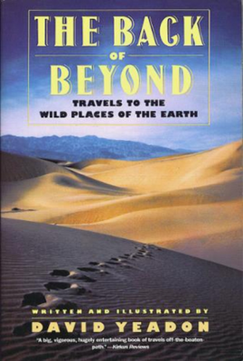 Back of beyond : travels to the wild places of the earth