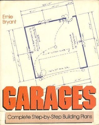 Garages : complete step-by-step building plans