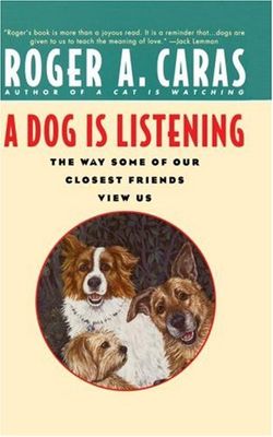 Dog is listening : the way some of our closest friends view us