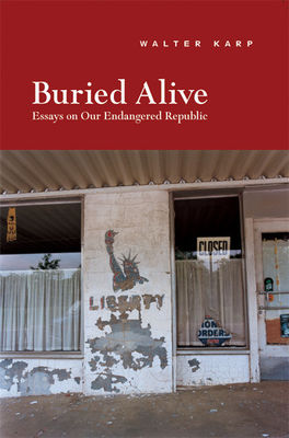 Buried alive : essays on our endangered republic