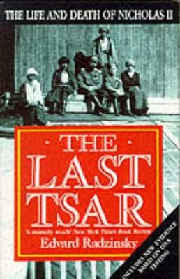 Last tsar : the life and death of Nicholas II