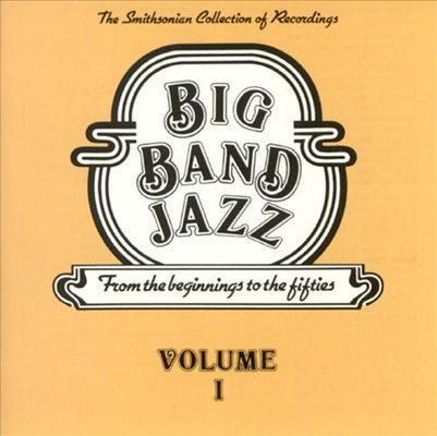 Big band jazz, Vol. 3 from the beginnings to the fifities