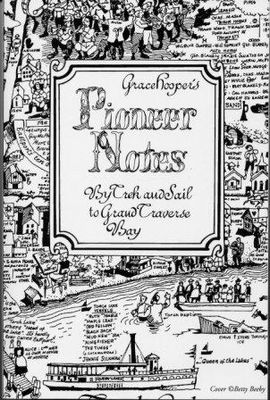 Grace Hooper's pioneer notes : by trek and sail to Grand Traverse Bay.