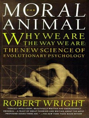 Moral animal ; the new science of evolutionary psychology