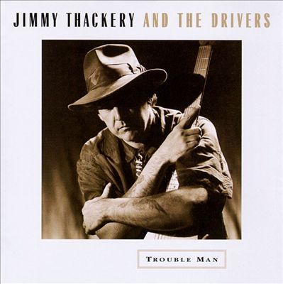 TROUBLE MAN (JIMMY THACKERY & THE DRIVERS) (CD)