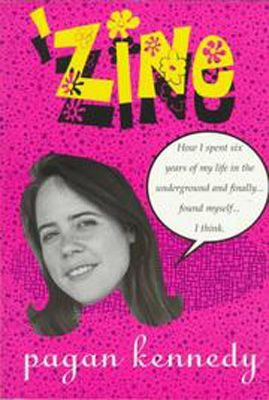 'Zine : how I spent six years of my life in the underground and finally ... found myself ... I think