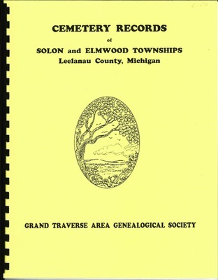 Cemetery records of Solon and Elmwood Township, Leelanau County, Michigan