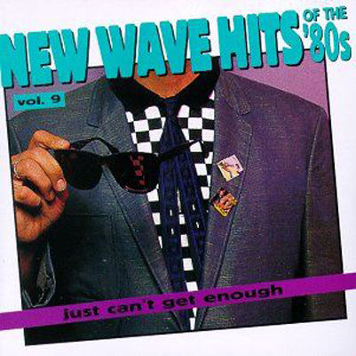 New wave hits of the '80s, vol. 09 : just can't get enough.