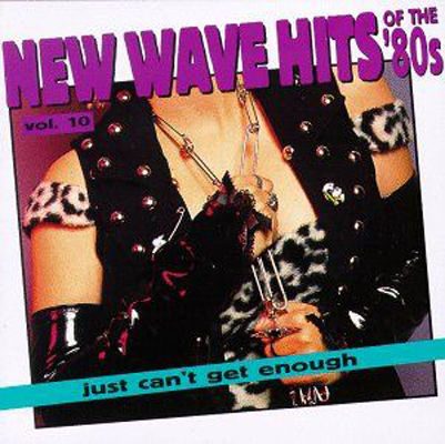 New wave hits of the '80s, vol. 10 : just can't get enough.