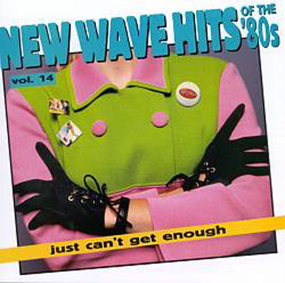 New wave hits of the '80s, vol. 14 : just can't get enough.