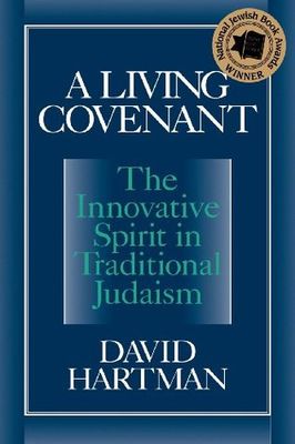 A living covenant : the innovative spirit in traditional Judaism