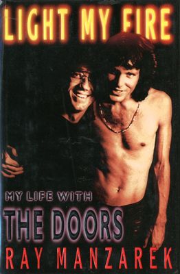 LIGHT MY FIRE: MY LIFE WITH THE DOORS