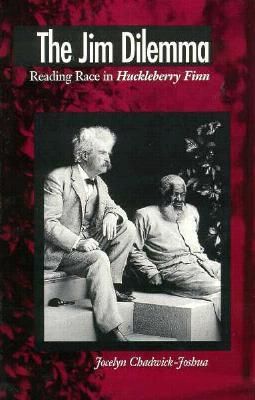 Jim dilemma : reading race in Huckleberry Finn
