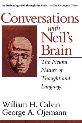 Conversations with Neil's brain : the neural nature of thought and language