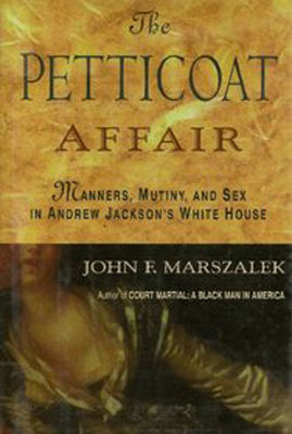 Petticoat affair : manners, mutiny, and sex in Andrew Jackson's White House (LARGE PRINT)